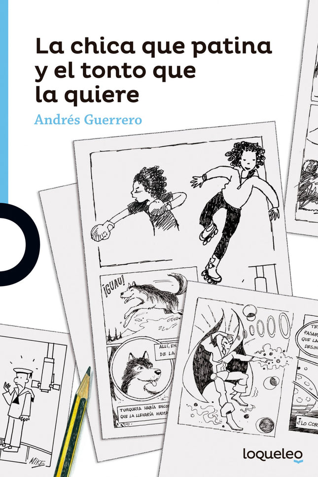 Libro La Chica Que Patina Y El Tonto: Miguel sueña con ser dibujante de cómics y está enamorado de África. Cuando la vio