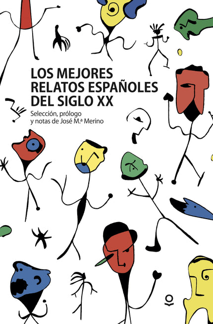 Libro Los Mejores Relatos Españoles Del Siglo Xx: Este libro es, ante todo, una colección de ficciones literarias, de in