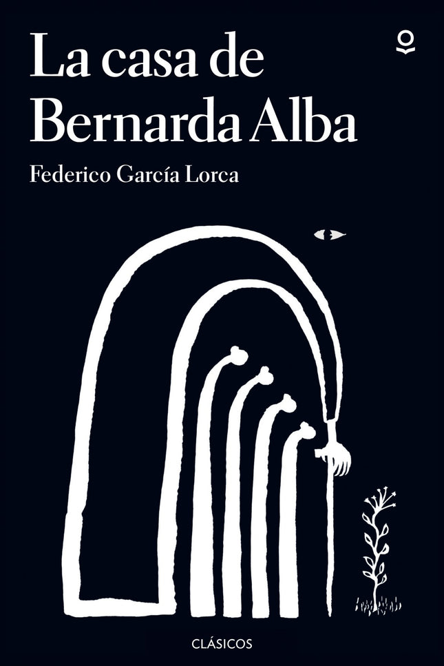 Libro La Casa De Bernarda Alba: Escrita por Federico García Lorca en 1936, poco antes de ser asesinado, La casa de Berna