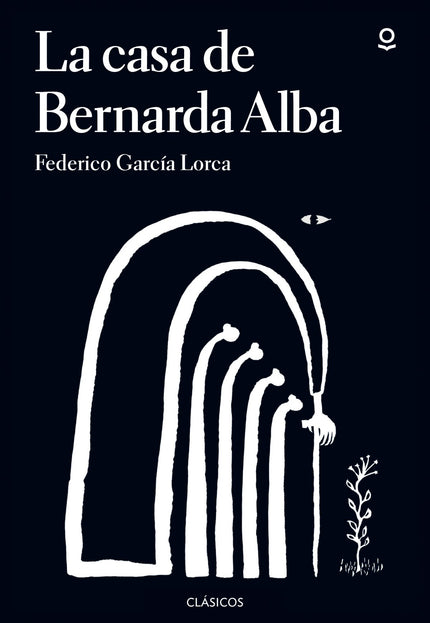 Libro La Casa De Bernarda Alba: Escrita por Federico García Lorca en 1936, poco antes de ser asesinado, La casa de Berna