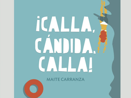 Libro Calla, Cándida, Calla: Cándida tiene claro que el verano es para disfrutar en compañía de las amigas del alma. Per