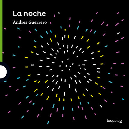 Libro La Noche: Un libro que habla de la noche y sus misterios, del miedo que a veces nos provoca y, sobre todo, de los 