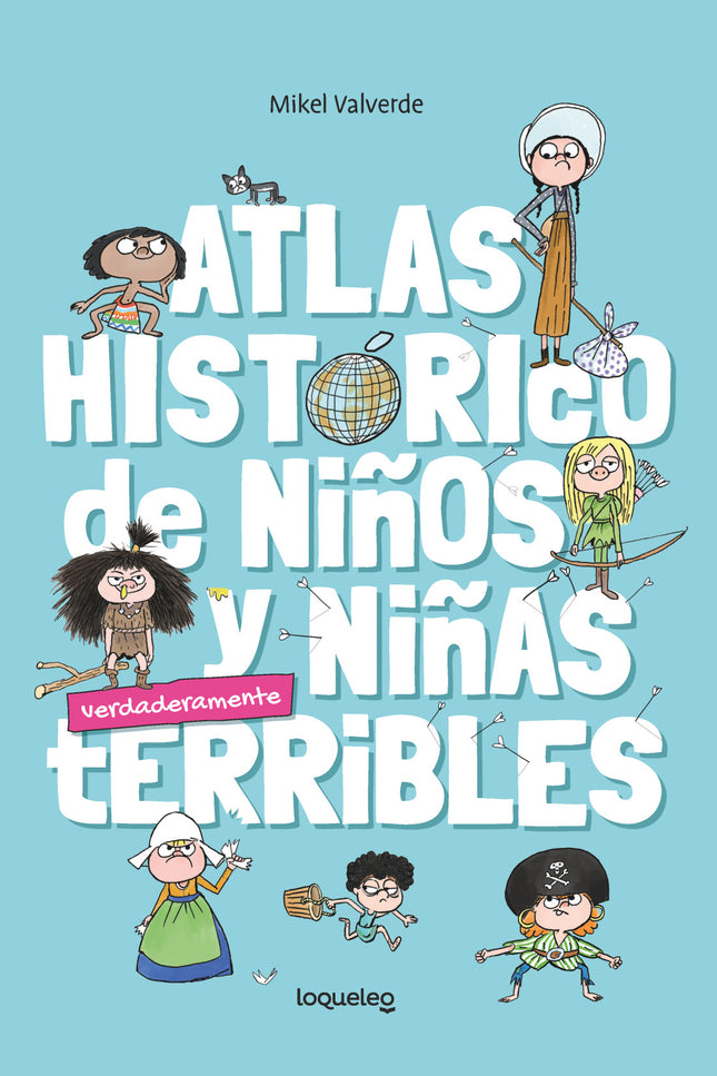 Atlas Histórico De Niños Y Niñas Verdadermante Terribles