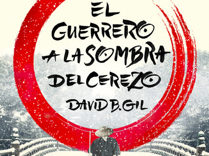 Libro El Guerrero A La Sombra Del Cerezo: Una historia de venganza y redención en el Japón de los señores samuráis. El g