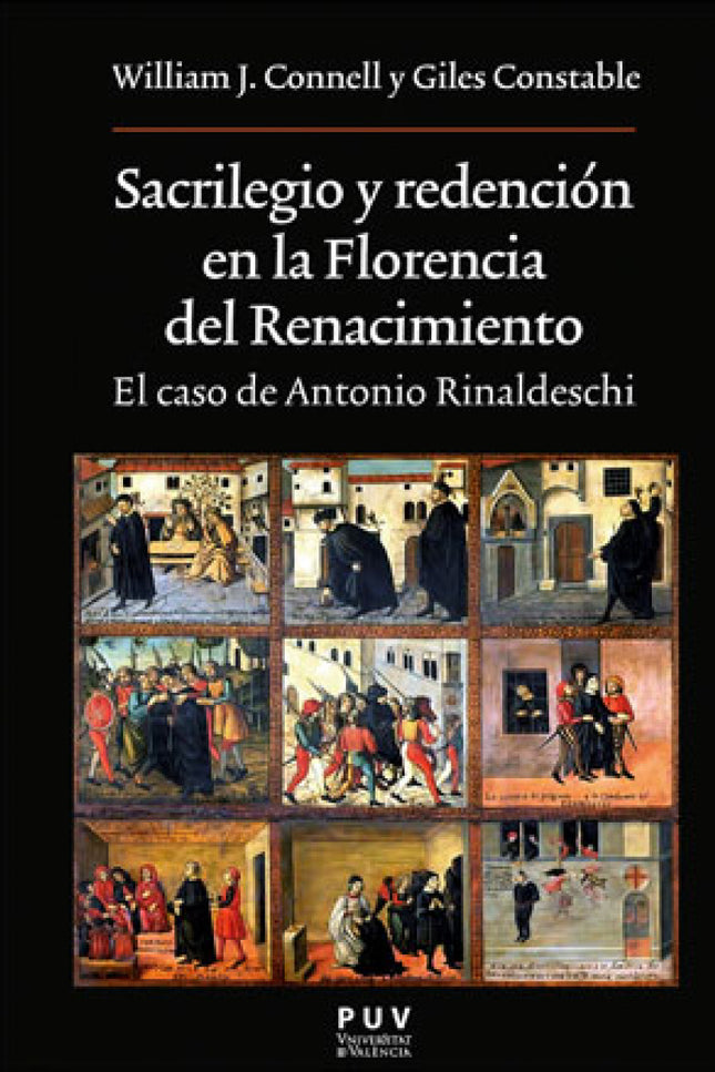 Libro Sacrilegio Y Redención En Florencia Del Renacimiento: En Florencia, en el verano del año 1501, un hombre llamado Antonio Rinaldeschi fue arrestado bajo la acusación de haber arrojado estiércol de caballo contra una imagen de la Madonna que se encontraba expuesta en una hornacina en la parte externa de una iglesia. Enjuiciado sumariamente en pocas horas, fue condenado a morir ahorcado.