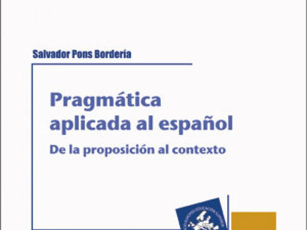 Pragmática aplicada al español - Salvador Pons Bordería - RUSTICA