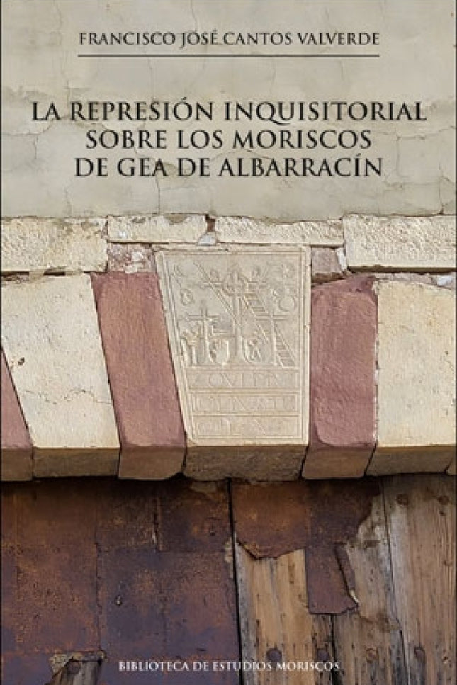 La Represión Inquisitorial Sobre Los Moriscos De Gea De Albarrací