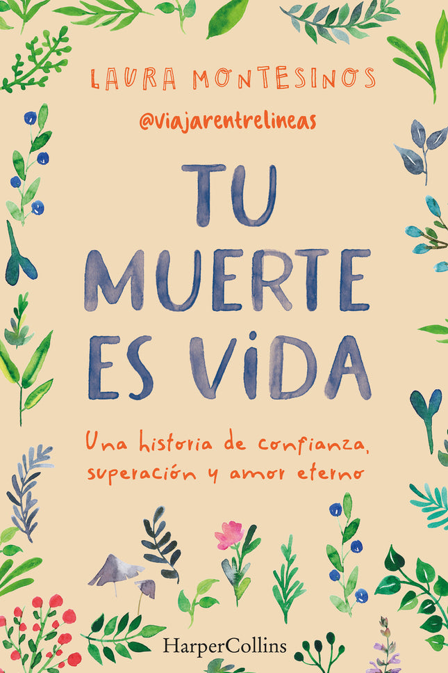 Tu Muerte Es Vida. Una Historia De Confianza, Superación Y Amor Eterno