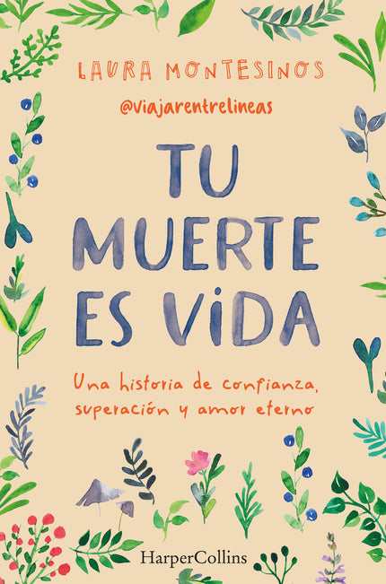 Tu Muerte Es Vida. Una Historia De Confianza, Superación Y Amor Eterno