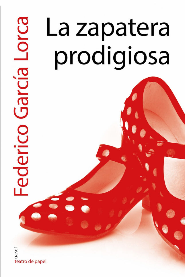Libro La Zapatera Prodigiosa: Un maduro zapatero se ha casado con una chica joven y atractiva, matrimonio que, en realid
