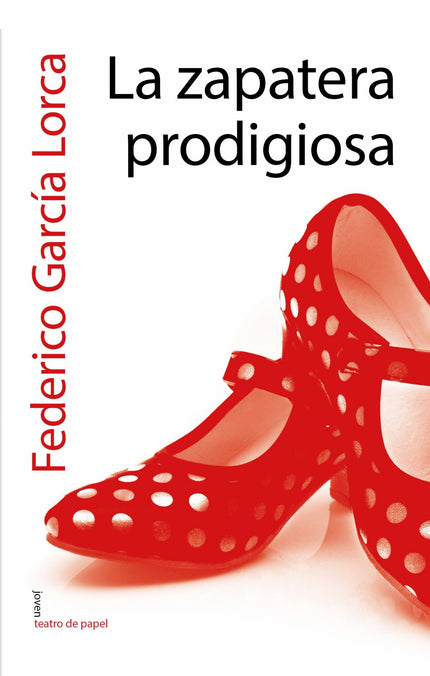 Libro La Zapatera Prodigiosa: Un maduro zapatero se ha casado con una chica joven y atractiva, matrimonio que, en realid