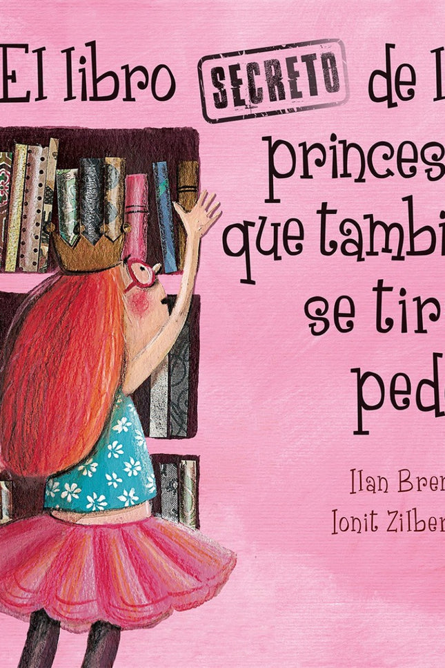 Libro El Libro Secreto De Las Princesas Que También Se Tiran Pedos: Cuando Laura se reencuentra con el famoso El libro s