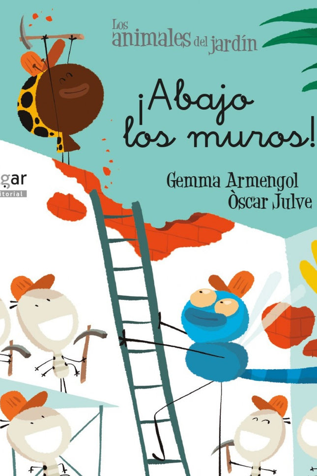 Libro ¡abajo Los Muros!: Un grupo de termitas acrobáticas de África visitan el jardín donde vive la mariquita Antoñita. 