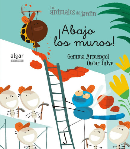 Libro ¡abajo Los Muros!: Un grupo de termitas acrobáticas de África visitan el jardín donde vive la mariquita Antoñita. 