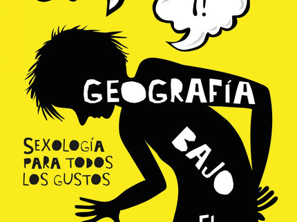 Geografía Bajo El Ombligo. Sexología Para Todos Los Gustos