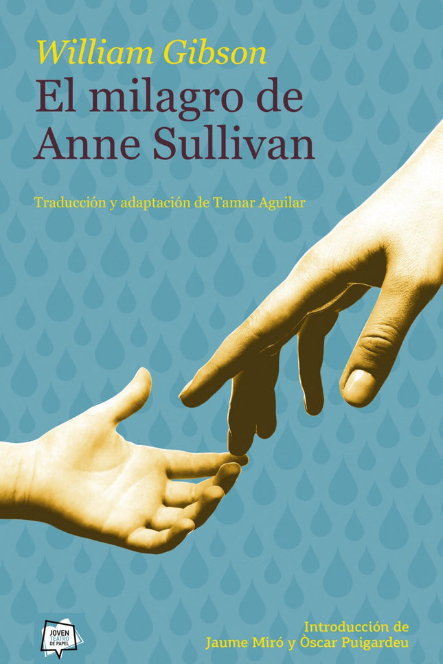 Libro El Milagro De Anne Sullivan: Basada en la impresionante historia real de Helen Keller y su profesora Anne Sullivan, esta obra de teatro inspiradora e inolvidable ha conmovido a miles de lectores y se ha convertido en todo un clásico en los Estados Unidos. La joven Helen Keller, cieg