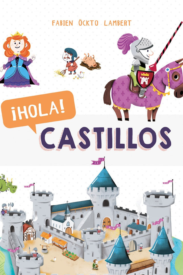 Libro ¡hola! Castillos: Libro con atractivas solapas perfecto para que los más pequeños descubran la vida en los castillos medievales. Incluye un póster sobre el tema del libro.