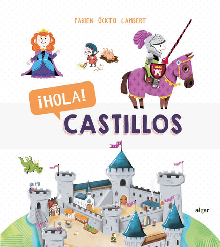 Libro ¡hola! Castillos: Libro con atractivas solapas perfecto para que los más pequeños descubran la vida en los castillos medievales. Incluye un póster sobre el tema del libro.
