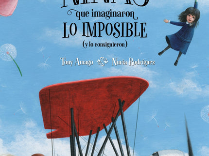 Libro Niñas Que Imaginaron Lo Imposible: Aviadoras, navegantes, arqueólogas, motoristas, pilotos. Este álbum ilustrado recoge las historias de casi una veintena de mujeres de todo el mundo que pasaron a la historia por atreverse a soñar lo imposible íy conseguirlo!