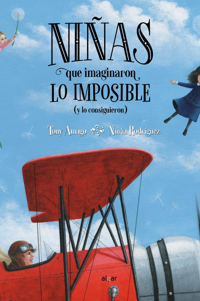 Libro Niñas Que Imaginaron Lo Imposible: Aviadoras, navegantes, arqueólogas, motoristas, pilotos. Este álbum ilustrado recoge las historias de casi una veintena de mujeres de todo el mundo que pasaron a la historia por atreverse a soñar lo imposible íy conseguirlo!