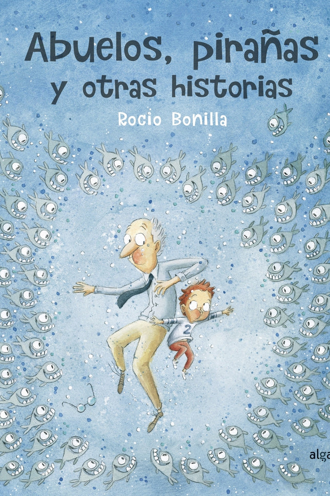 Abuelos, Pirañas Y Otras Historias