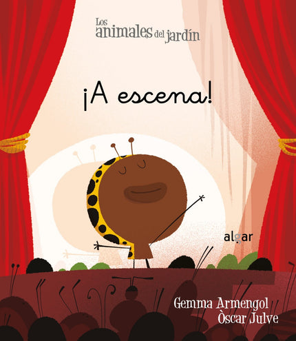 Libro ¡a Escena!: La mariquita Antoñita y sus amigos están preparando una obra de teatro y ensayan cada día. Octavio, el insecto palo, hará de Caperucita Roja, pero le da vergüenza actuar: tiene miedo de equivocarse y que todos se rían de él.