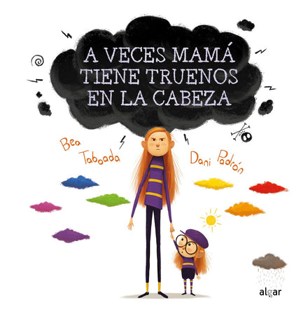 Libro A Veces Mamá Tiene Truenos En La Cabeza: A veces mamá tiene truenos en la cabeza: habla muy alto y con los dientes juntitos. A veces tiene nubes en la cabeza: se le olvida el almuerzo y llegamos tarde a los cumples.