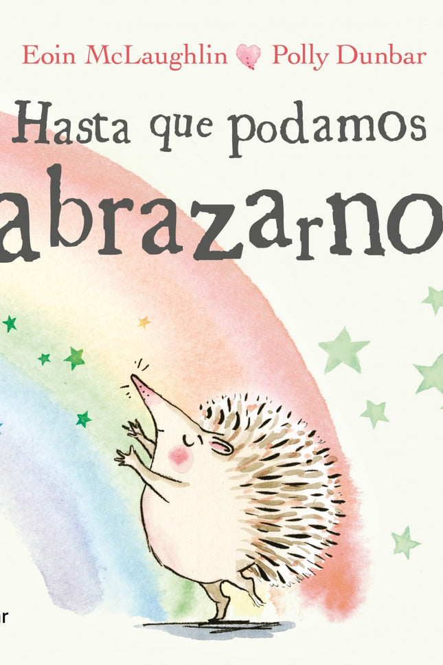 Libro Hasta Que Podamos Abrazarnos: Erizo y Tortuga no pueden abrazarse, pero saben que se quieren, porque hay muchas maneras de demostrarloà ¡hasta que podamos abrazarnos!