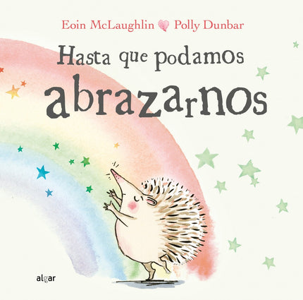 Libro Hasta Que Podamos Abrazarnos: Erizo y Tortuga no pueden abrazarse, pero saben que se quieren, porque hay muchas maneras de demostrarloà ¡hasta que podamos abrazarnos!