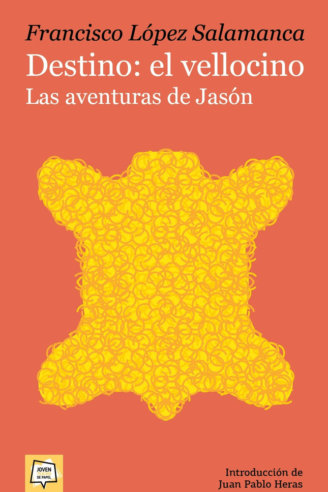 Destino: El Vellocino. Las Aventuras De Jasón