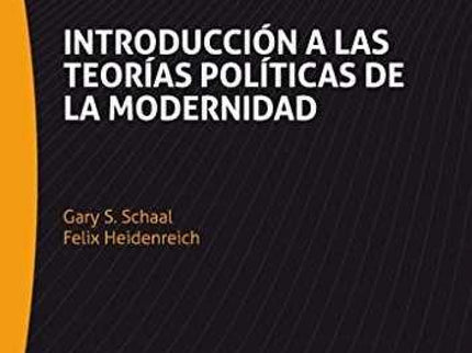 Introducción a las teorías políticas de la modernidad - Gary S. Schaal - RUSTICA