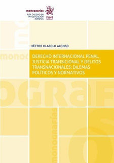 Derecho Internacional Penal, Justicia Transicional y Delitos Transnacionales: Dilemas Políticos y No - Héctor Olásolo Alonso - Tapa blanda
