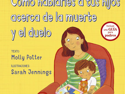 Libro Cómo Hablarles A Tus Hijos Acerca De La Muerte Y El Duelo: Afrontar la muerte de alguien puede ser triste, estresante y confuso, y los adultos no siempre sabemos cómo hablar con los peques sobre estas cuestiones o cómo responder a todas las preguntas que pueden surgirles. Encontrar las palabras apropiadas para hablar sobre la muerte es difícil;hallar la manera de explicarles el fallecimiento de un ser querido y manejar las emociones que nos embargan exige un esfuerzo...