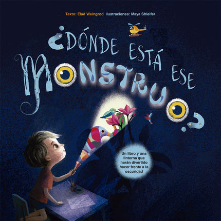 Libro ¿dónde Está El Monstruo?: El protagonista de esta historia está muy asustado. Es de noche, todo está oscuro y algo parece agitarse en las sombras de su dormitorio.