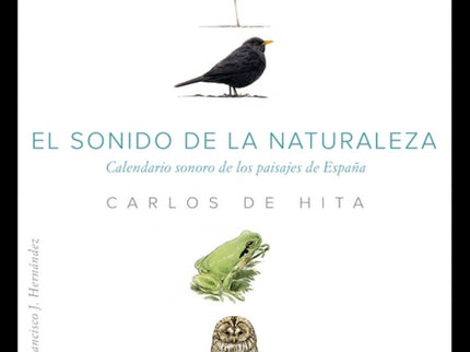 El Sonido De La Naturaleza. Calendario Sonoro De Los Paisajes De España