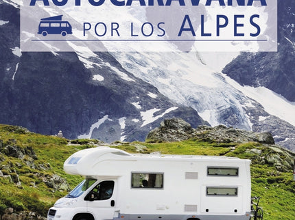 Las Mejores Rutas En Autocaravana Por Los Alpes
