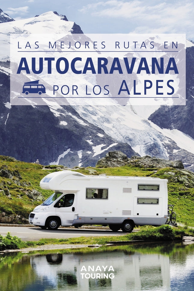 Las Mejores Rutas En Autocaravana Por Los Alpes