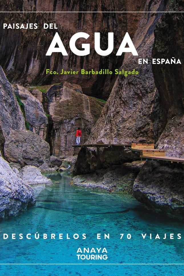 Paisajes Del Agua En España. Descúbrelos En 70 Viajes