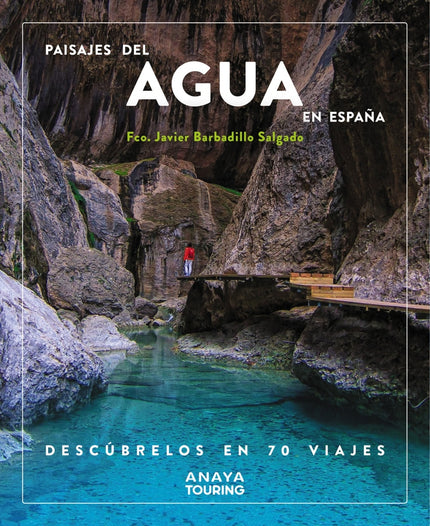 Paisajes Del Agua En España. Descúbrelos En 70 Viajes