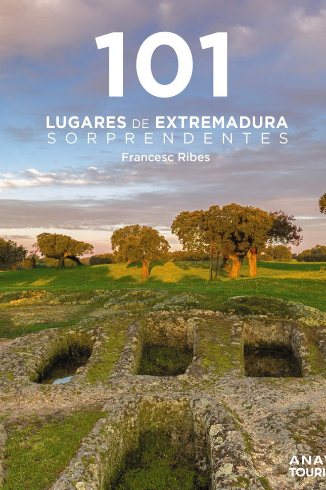 101 Lugares De Extremadura Sorprendentes