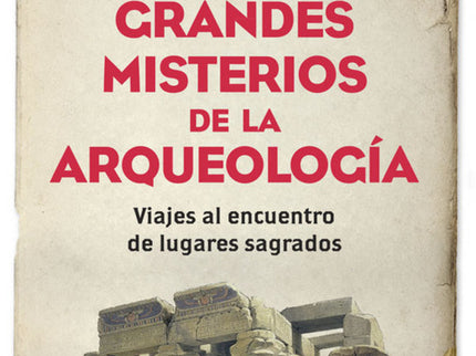 Grandes Misterios De La Arqueología