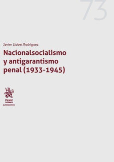 Nacionalsocialismo y Antigarantismo penal (1933-1945) - Javier Llobet Rodríguez - Tapa blanda