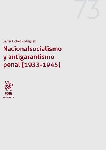 Nacionalsocialismo y Antigarantismo penal (1933-1945) - Javier Llobet Rodríguez - Tapa blanda