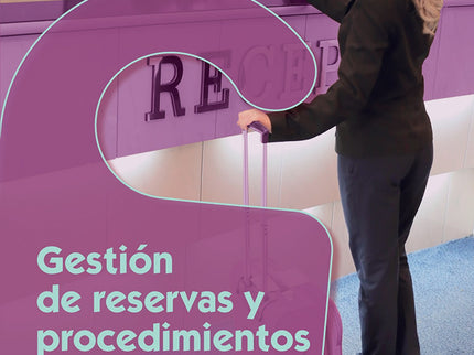 Libro Gestion De Reservas Y Procedimientos De Recepcion: Este libro expone el trabajo que se realiza en el front office 