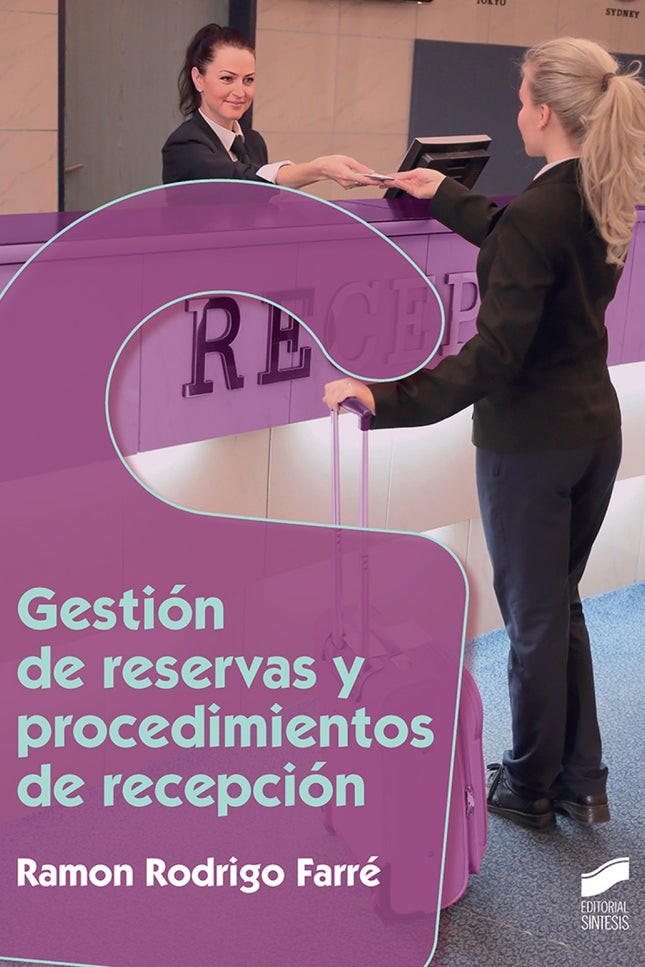 Libro Gestion De Reservas Y Procedimientos De Recepcion: Este libro expone el trabajo que se realiza en el front office 
