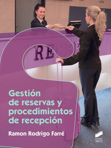 Libro Gestion De Reservas Y Procedimientos De Recepcion: Este libro expone el trabajo que se realiza en el front office 