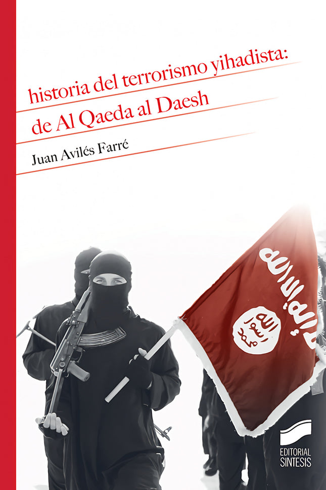 Libro Historia Del Terrorismo Yihadista: Mezquitas e iglesias, aviones y trenes, escuelas, instalaciones militares, sala