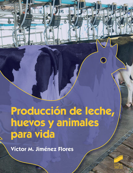 Libro Producción De Leche, Huevos Y Animales Para La Vida: Tras dos primeros capítulos, que presentan los conceptos fund