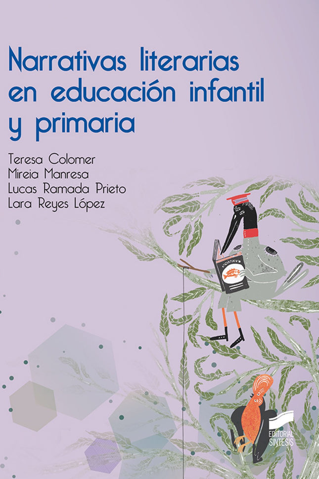 Libro Narrativas Literarias En Educación Infantil Y Primaria: Este libro trata sobre las narraciones orales, impresas y digitales dirigidas a la infancia. Pero a diferencia de otros libros sobre este tema, está pensado y organizado a partir de la pregunta de qué queremos que los niños aprendan sobre los cuentos en