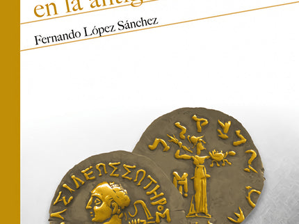 La moneda en la Antigüedad - Fernando López Sánchez - Tapa blanda